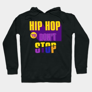 Hip hop ya don't stop Hoodie